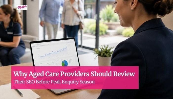 Why Aged Care Providers Should Review Their SEO Before Peak Enquiry Season